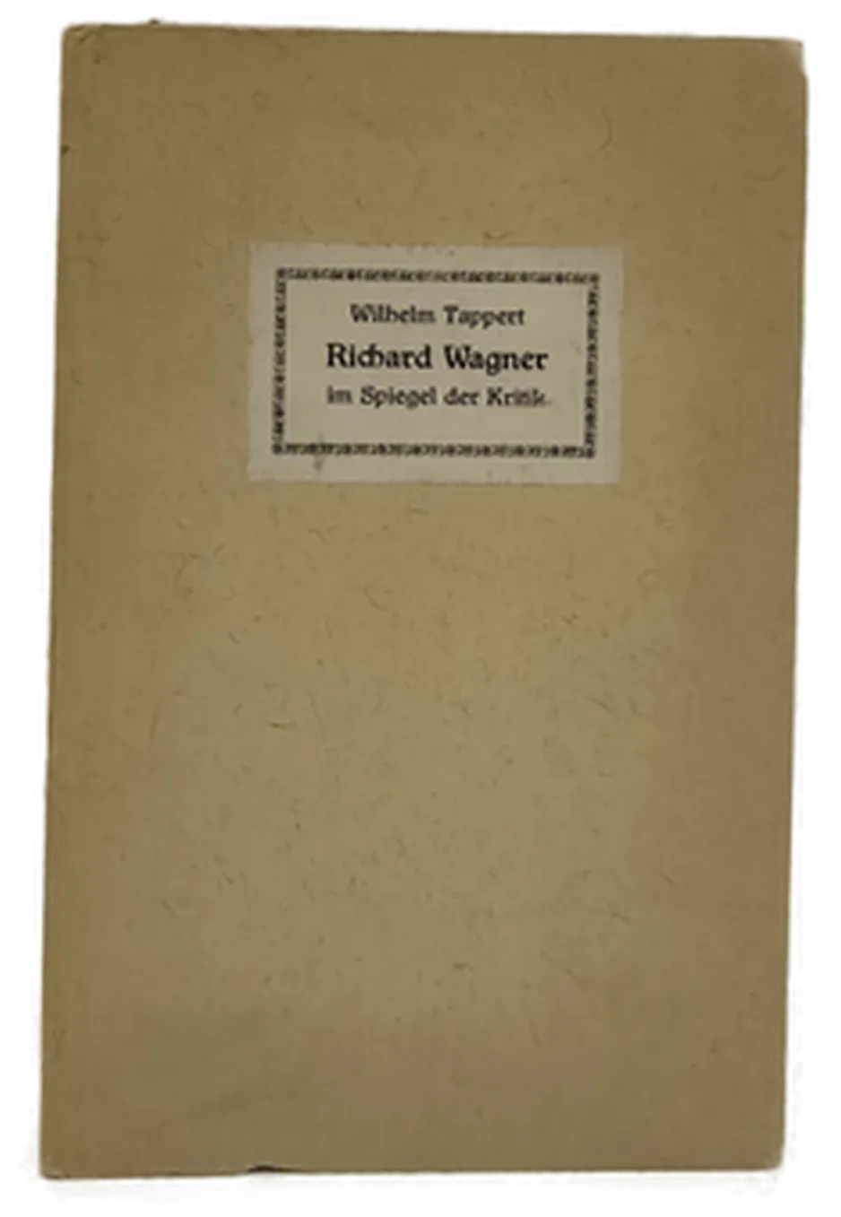Richard Wagner im Spiegel der Kritik - Wilhelm Tappert, 3. Auflage 1914 - Bild 1