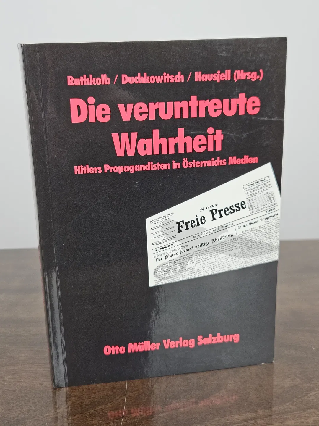 Die Veruntreute Wahrheit - Oliver Rathkolb, Wolfgang Duchkowitsch, Fritz Hausjell (Hrsg.) - Bild 2