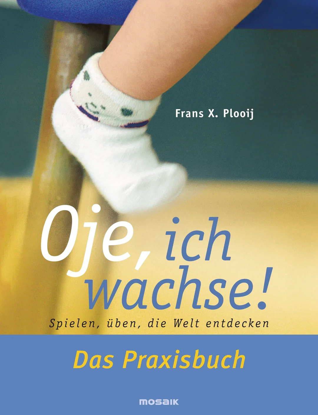 Oje, ich wachse! Das Praxisbuch - Frans X. Plooij – Bild 1