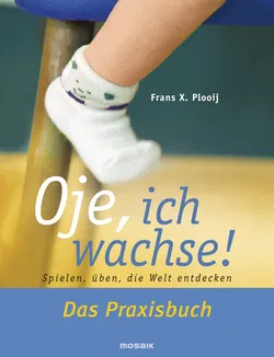 Oje, ich wachse! Das Praxisbuch - Frans X. Plooij - Bild 1