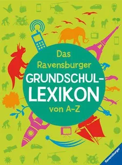 Das Ravensburger Grundschullexikon von A - Z - Peggy Gampfer,Claudia Köster,Anke Schönfeld
