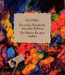 Die wahre Geschichte von allen Farben  |  Eva Heller - Bild 1