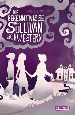 Die Bekenntnisse der Sullivan-Schwestern - Natalie Standiford