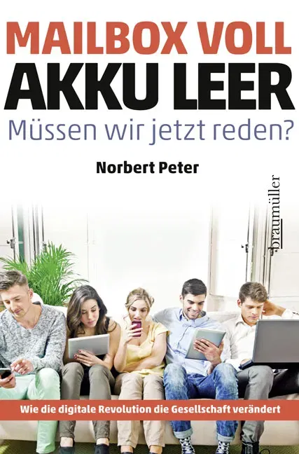 Mailbox voll, Akku leer. Müssen wir jetzt reden? - Norbert Peter - Bild 2