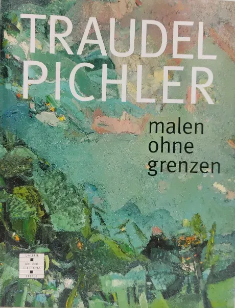 Traudel Pichler. malen ohne grenzen - Galerie bei der Albertina [Hrsg.] - Bild 2