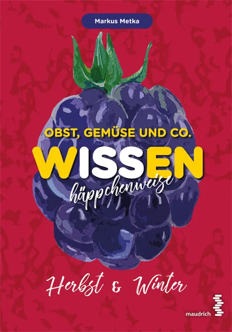 Obst, Gemüse und Co. - WISSEN häppchenweise - Markus Metka - Bild 1