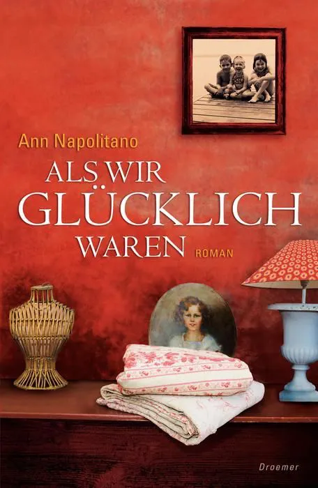 Als wir glücklich waren - Ann Napolitano – Bild 1
