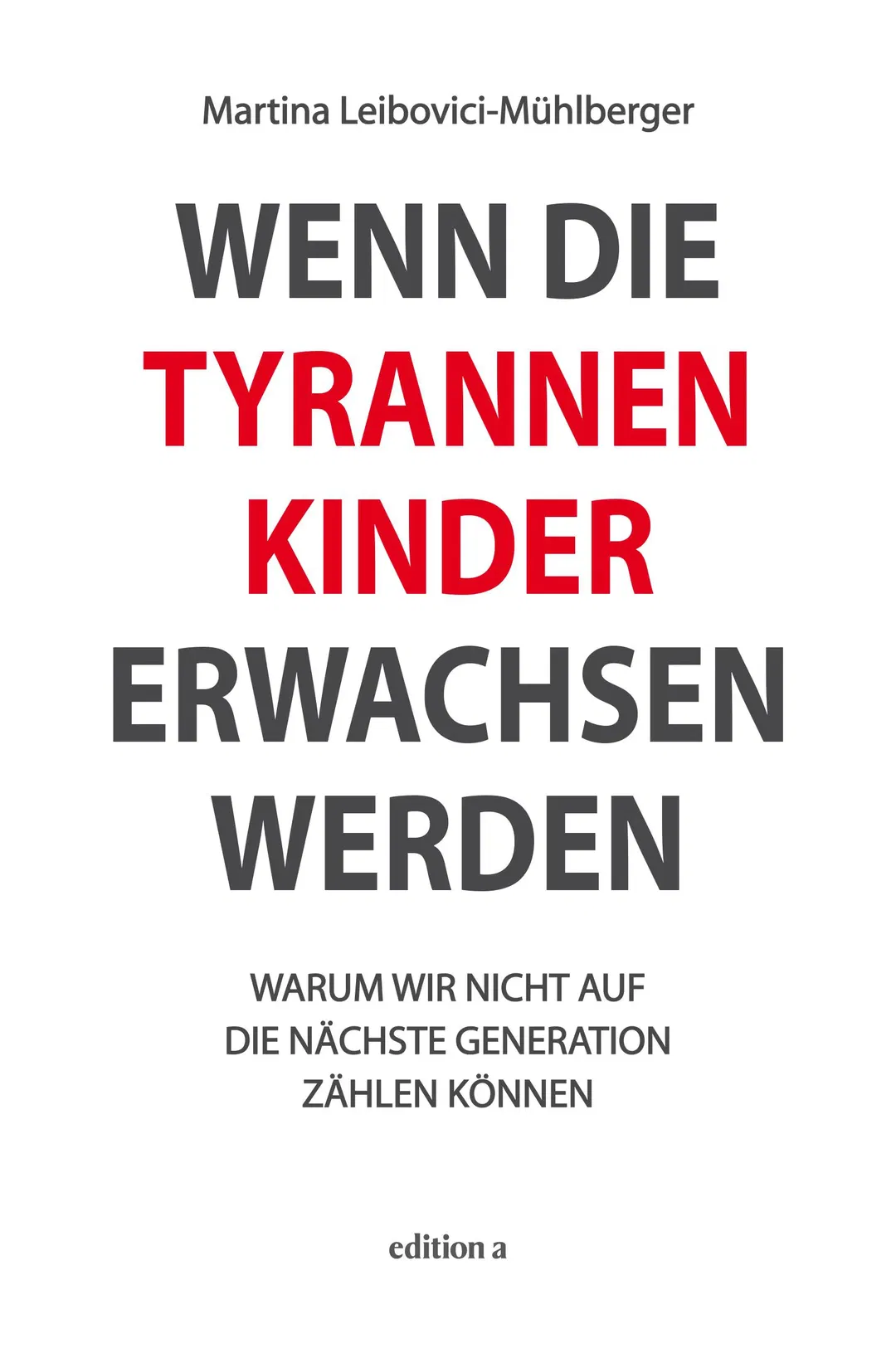 Wenn die Tyrannenkinder erwachsen werden - Martina Leibovici-Mühlberger - Bild 1