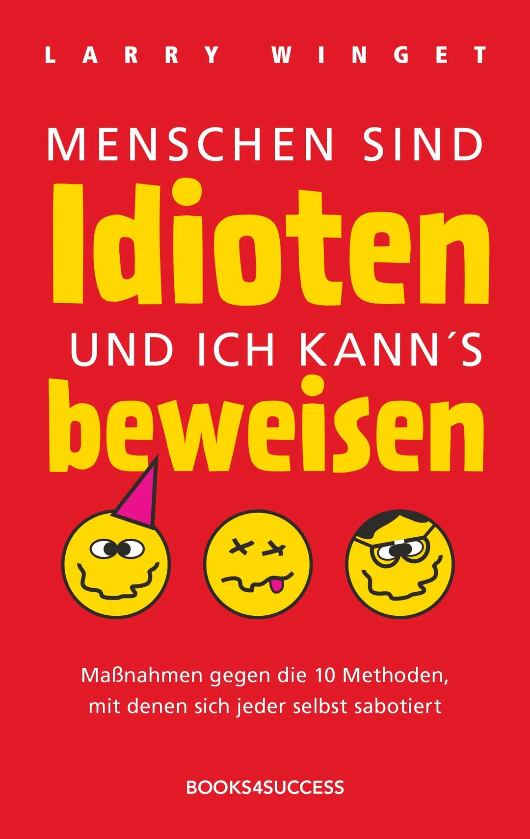 Menschen sind Idioten und ich kann's beweisen - Larry Winget – Bild 1