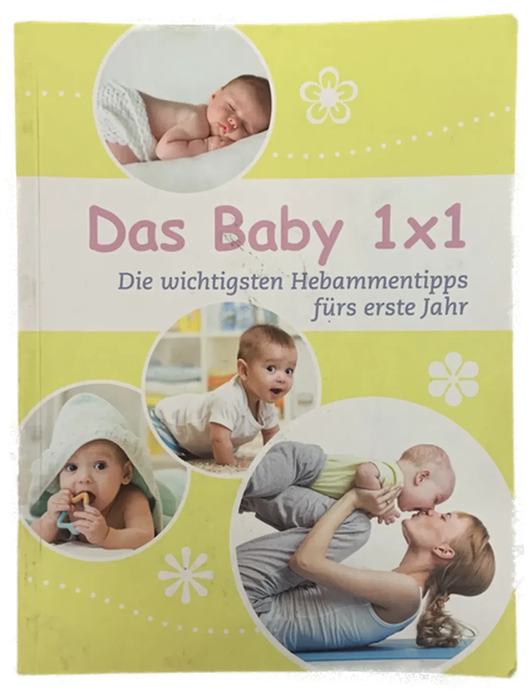 Das Baby 1x1 - Die wichtigsten Hebammentipps fürs erste Jahr  - Bild 1