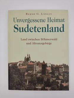 Sudetenland, unvergessene Heimat ; Land zwischen Böhmerwald und Altvatergebirge -  Bernd G. Längin  - Bild 1