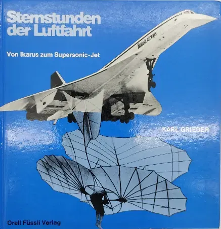 Sternstunden der Luftfahrt. Von Ikarus zum Supersonic-Jet - Karl Grieder - Bild 2