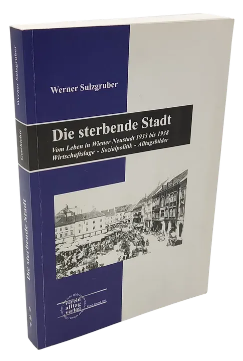 Die sterbende Stadt - Vom Leben in Wiener Neustadt 1933 bis 1938 - Werner Sulzgruber - Bild 2