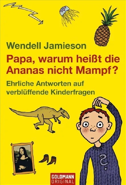 Papa, warum heißt die Ananas nicht Mampf? - Wendell Jamieson - Bild 1