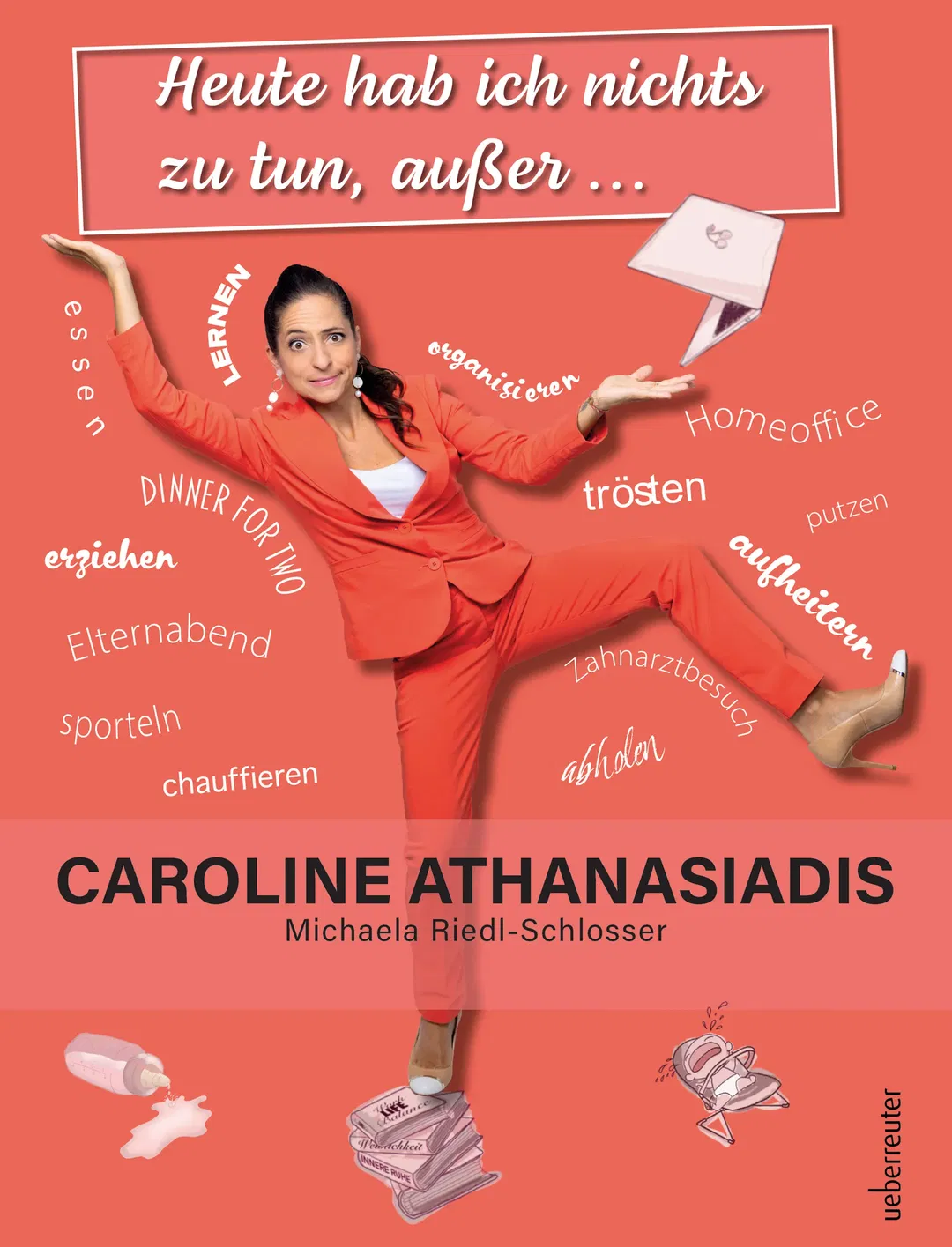 Heute hab ich nichts zu tun, außer ... - Caroline Athanasiadis,Michaela Riedl-Schlosser - Bild 1