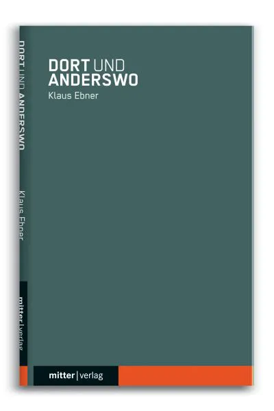 Dort und anderswo - Klaus Ebner - Bild 1