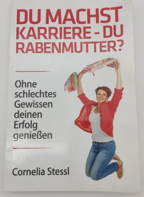 Cornelia Stessl - Du Machst Karriere - Du Rabenmutter? - Bild 2