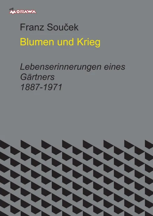 Blumen und Krieg, Lebenserinnerungen eines Gärtners 1887-1918 - Franz Souček - Bild 2