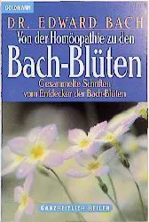 Von der Homöopathie zur Bach-Blütentherapie - Edward Bach – Bild 1